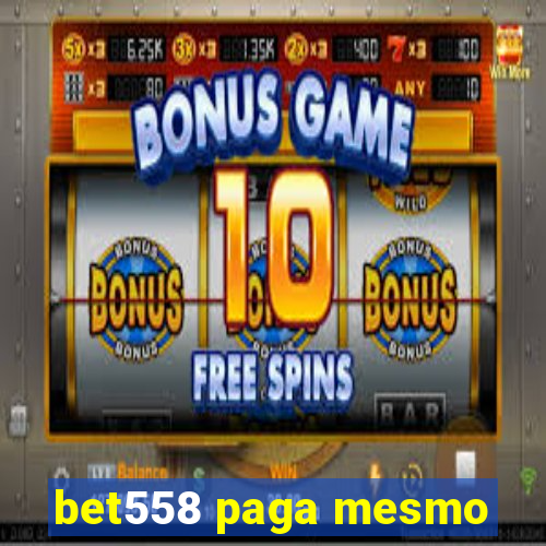 bet558 paga mesmo